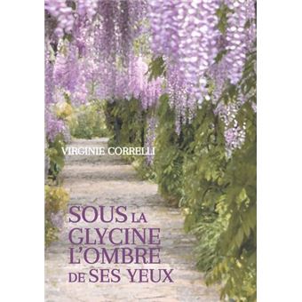 Sous la glycine l'ombre de ses yeux