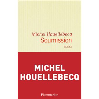 michel houellebecq soumission ebook - soumissions de houellebecq résumé