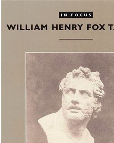 William Henry Fox Talbot In focus