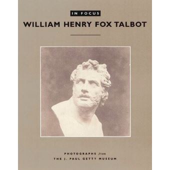 William Henry Fox Talbot In focus
