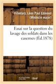 Essai sur la question du lavage des soldats dans les casernes