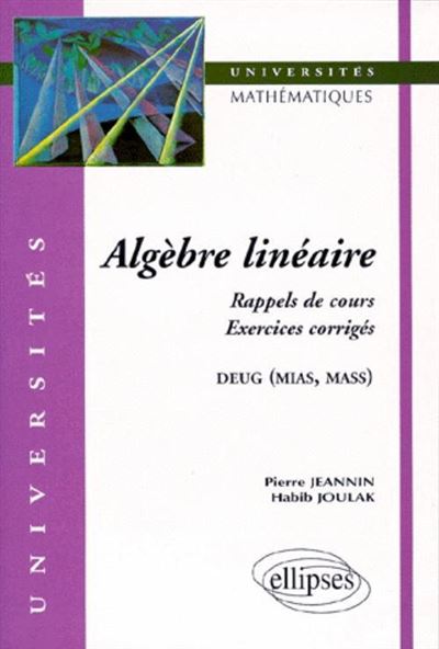 Algèbre linéaire - Rappels de cours, exercices corrigés