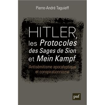 Hitler Les Protocoles Des Sages De Sion Et Mein Kampf Antisemitisme Apocalyptique Et Conspirationnisme Broche Pierre Andre Taguieff Achat Livre Ou Ebook Fnac