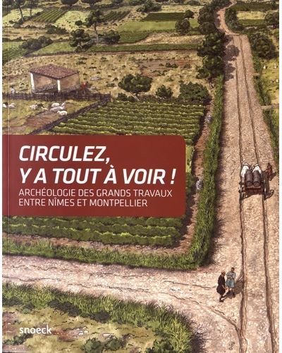Circulez il y a tout a voir ! archeologie des grands travaux -  Mus h. prades - broché