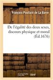 De l'égalité des deux sexes , discours physique et moral (Éd.1676)