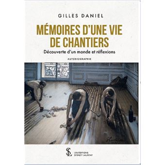 Mémoires d’une vie de chantiers