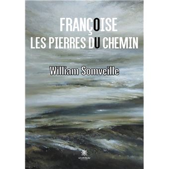 Françoise ou les pierres du chemin