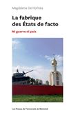 La fabrique des etats de facto : ni guerre ni paix