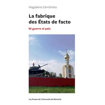 La fabrique des etats de facto : ni guerre ni paix