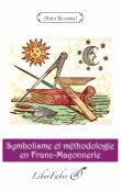 Symbolisme et méthodologie en Franc-Maçonnerie