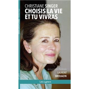 Choisis La Vie Et Tu Vivras - Broché - Christiane Singer, Laurent ...