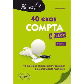 Compta à bloc. 40 exercices pour s'entraîner à la comptabilité générale - 2e édition