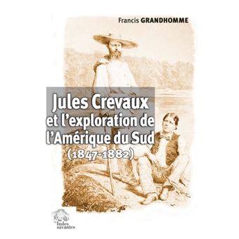 Jules Crevaux et l'exploration de l'Amérique du Sud