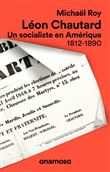 Léon Chautard - Un socialiste en Amérique 1812-1890