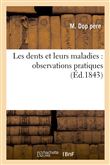 Les dents et leurs maladies : observations pratiques