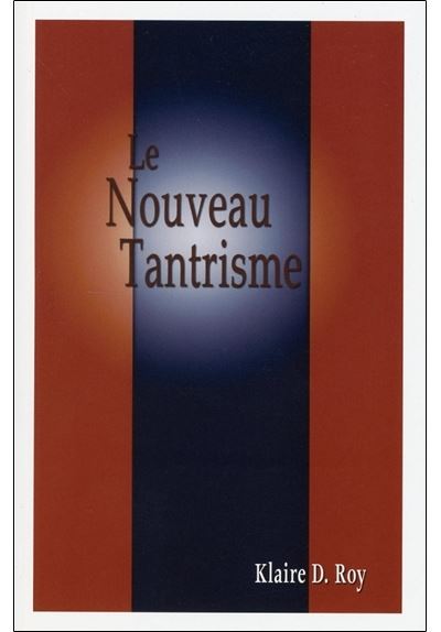 Le Nouveau Tantrisme - Klaire D. Roy - broché