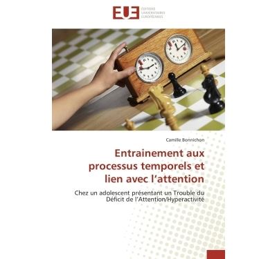 Entrainement aux processus temporels et lien avec l attention