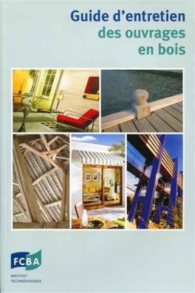 Guide d'entretien des ouvrages en bois -  FCBA - broché