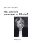 Mais comment pouvez vous les défendre ?