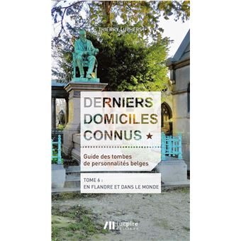 Derniers domiciles connus, Guide des tombes des personnalités belges