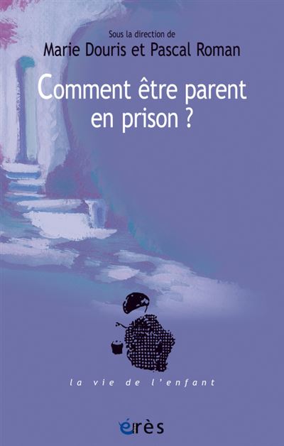 Comment être parent en prison ? - Marie Douris - broché
