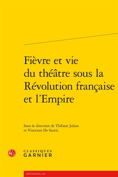 Fièvre et vie du théâtre sous la Révolution française et l'Empire