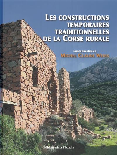 Les constructions temporaires traditionnelles de la Corse rurale - Michel Claude Weiss - broché