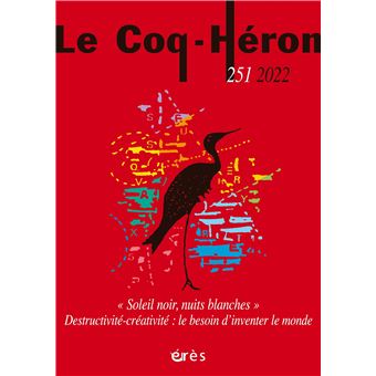 Le Coq-Héron 251 - Soleil noir, nuits blanches. Destructivité-créativité : le besoin d'inventer le monde