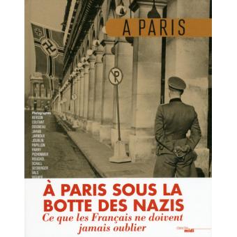 À Paris sous la botte des nazis A Paris, sous la botte des nazis - broché - Collectif, Livre tous