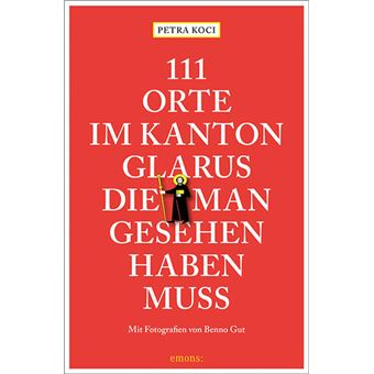 111 ORTE IM KANTON GLARUS, DIE MAN GESEHEN HABEN MUSS