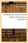 Curabilité de la pneumonie lobaire tuberculeuse