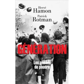 Generation Tome 2 Les Annees De Poudre Tome 2 Les Annees De Poudre Tome 2 Broche Herve Hamon Patrick Rotman Achat Livre Ou Ebook Fnac