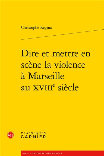 Dire et mettre en scène la violence à Marseille au XVIIIème siècle