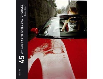 Quarante-Cinq Histoires d'Automobiles - Bruno Gibert - broché