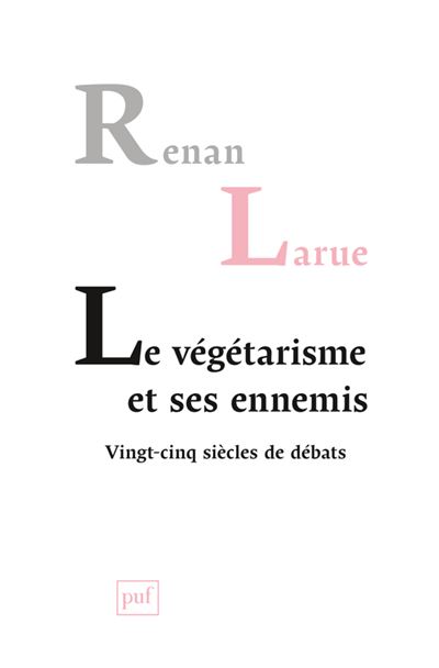 Le végétarisme et ses ennemis - Renan Larue - broché
