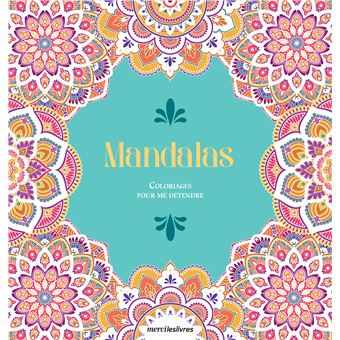 Coloriages pour me détendre : Mandalas
