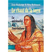 Chant De La Terre Spiritualite Des Amerindiens Broche Rutledge D Amp Robinson R Achat Livre Fnac