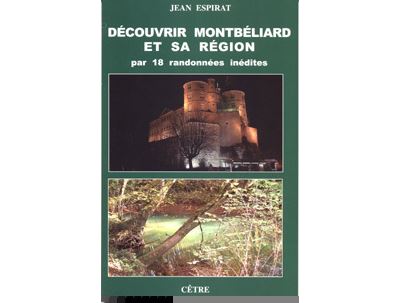 Découvrir Montbéliard et sa region par 18 randonnées inédite