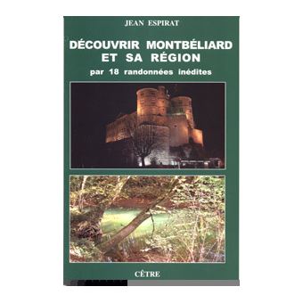 Découvrir Montbéliard et sa region par 18 randonnées inédite