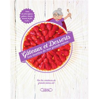 Gâteaux et desserts - Les recettes de nos grands-mères