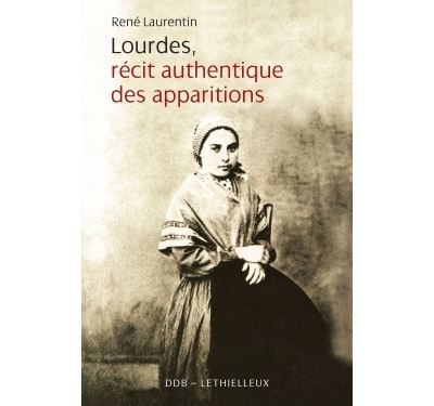 Lourdes récit authentique des apparitions - René Laurentin - broché