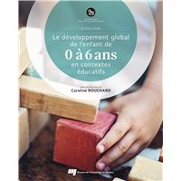 Le développement global de l'enfant de 0 à 6 ans en contextes éducatifs, 2e édition