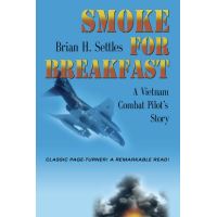 SMOKE FOR BREAKFAST: A Vietnam Combat Pilot's Story