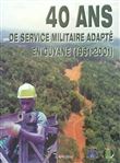 40 ans de service militaire adapté en Guyane (1961-2001)