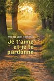 Je t'aime et je te pardonne
