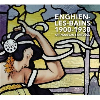 Enghien-les-Bains 1900-1930  Art Nouveau - Art Déco
