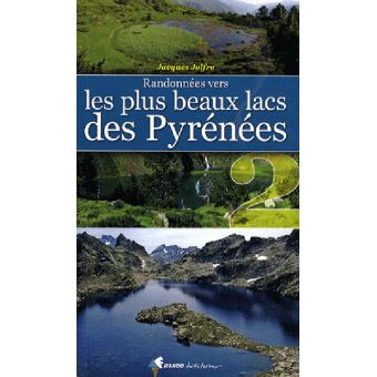 Randos Vers Les Plus Beaux Lacs Des Pyrenees Tome 2 Tome 2 Broche Jacques Jolfre Achat Livre Fnac