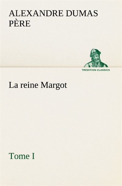 La reine margot tome i -  Dumas Pere A - broché
