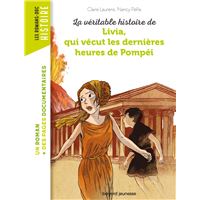 La véritable histoire de Livia, qui vécut les dernières heures de Pompéi - NE -