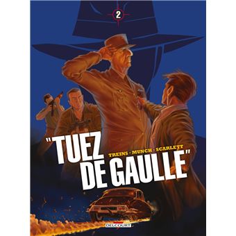 "Tuez de Gaulle !" T02